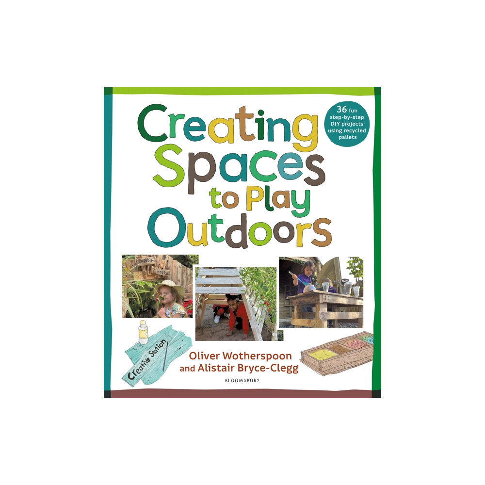 Bloomsbury Publishing PLC Creating Spaces to Play Outdoors (häftad, eng)