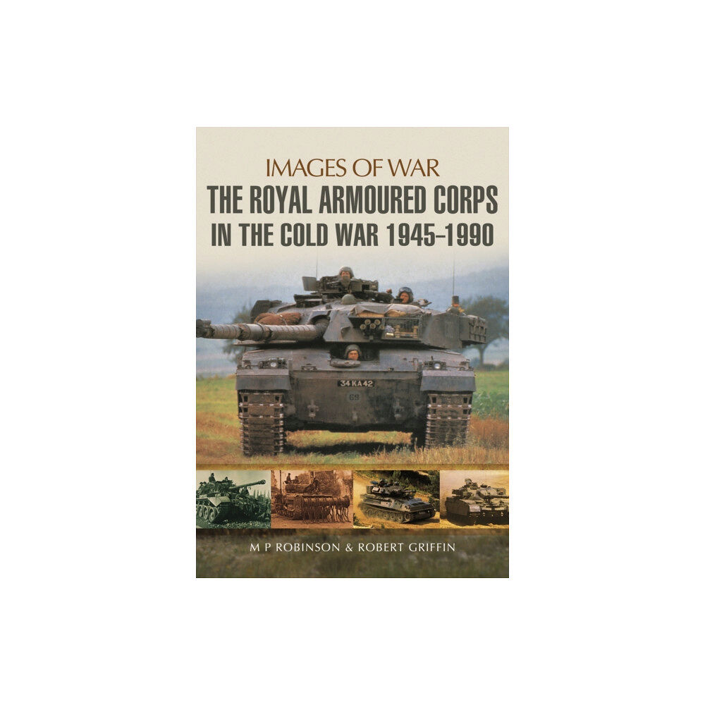 Pen & Sword Books Ltd Royal Armoured Corps in Cold War 1946 - 1990 (häftad, eng)