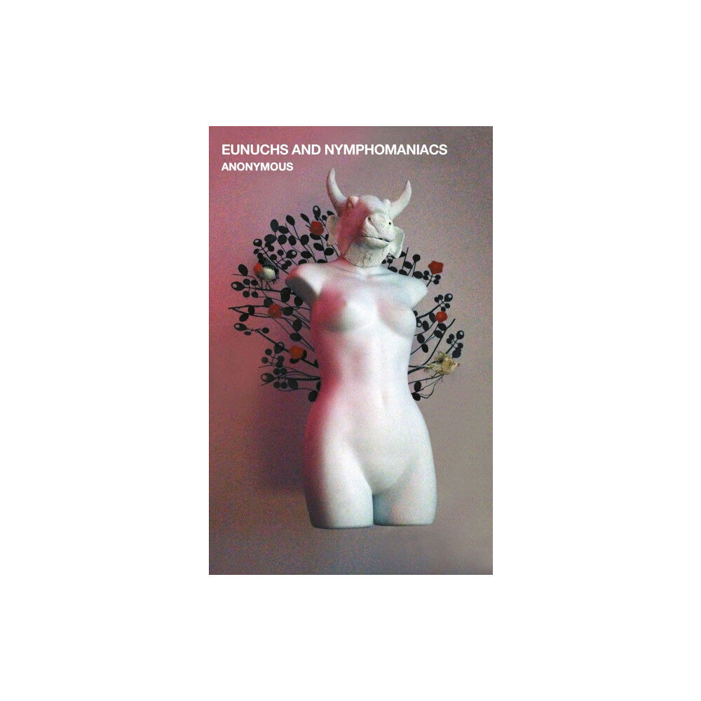 Little, Brown Book Group Eunuchs and Nymphomaniacs (häftad, eng)