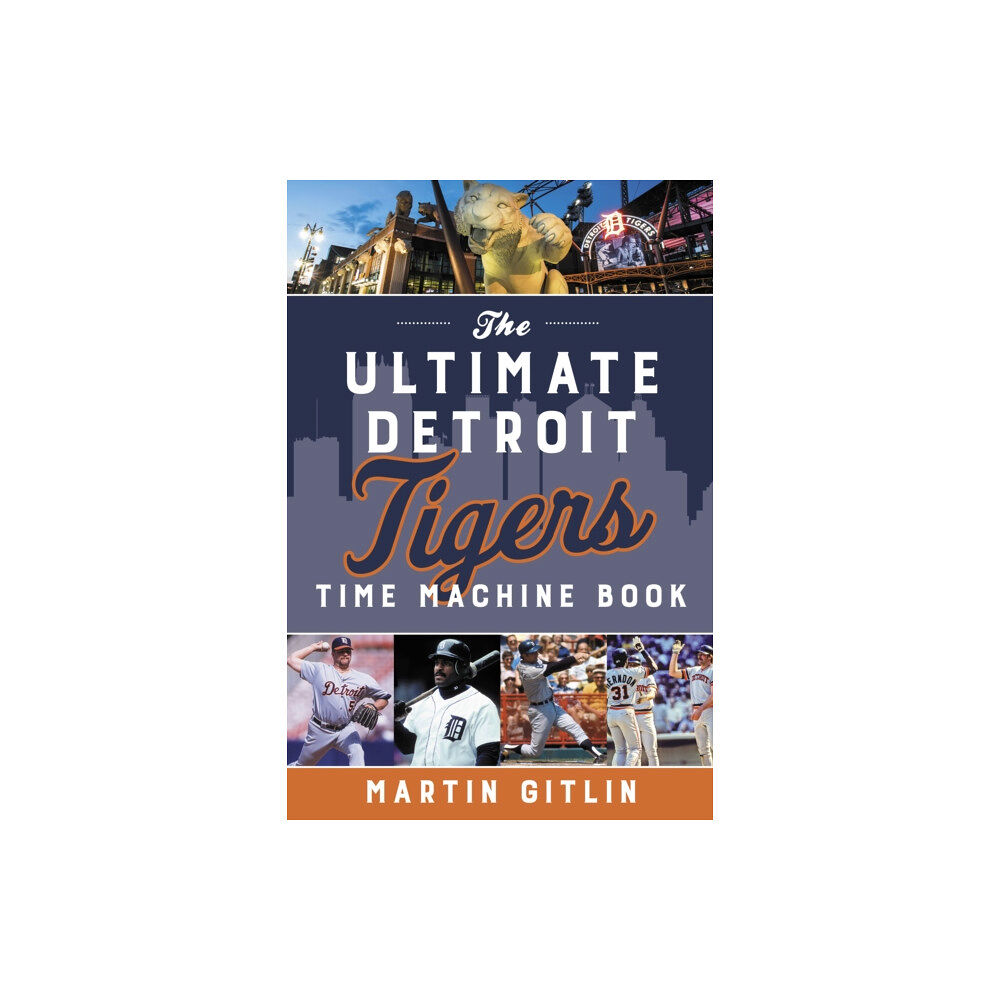 Rowman & littlefield The Ultimate Detroit Tigers Time Machine Book (häftad, eng)