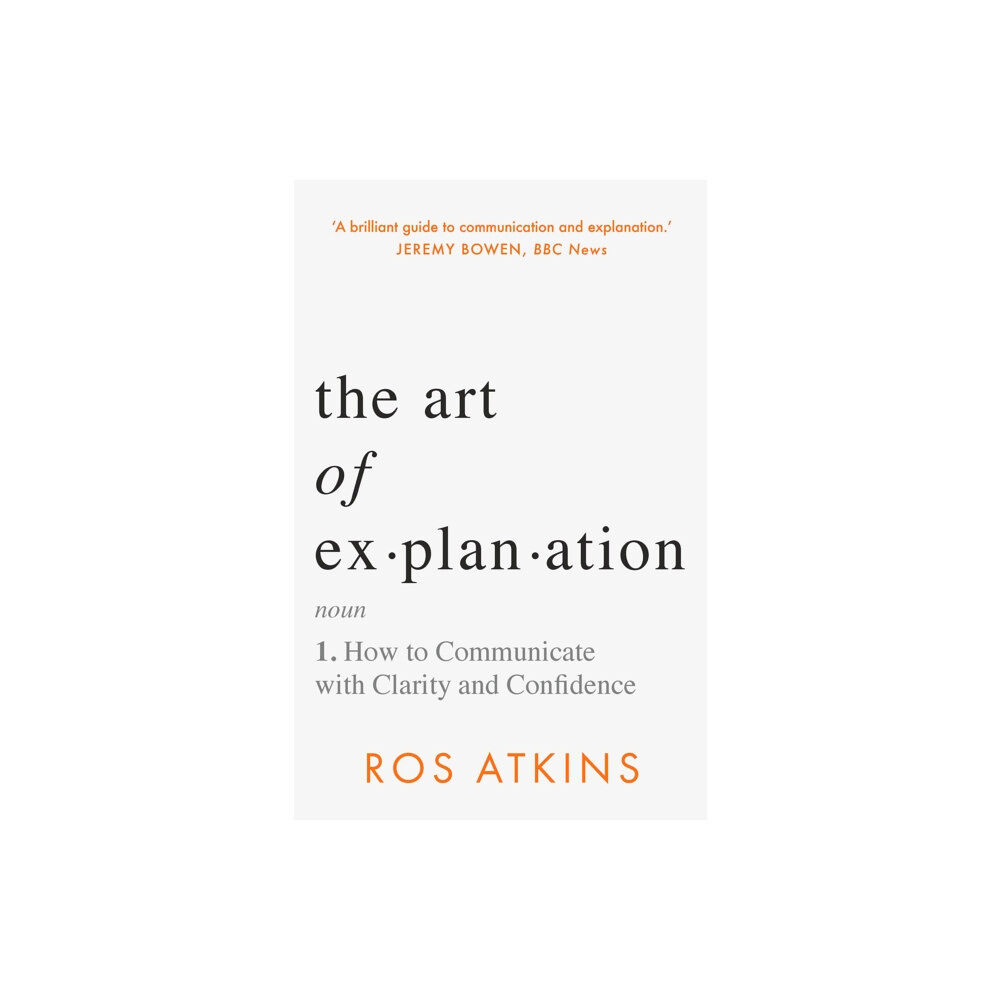 Headline Publishing Group The Art of Explanation (inbunden, eng)