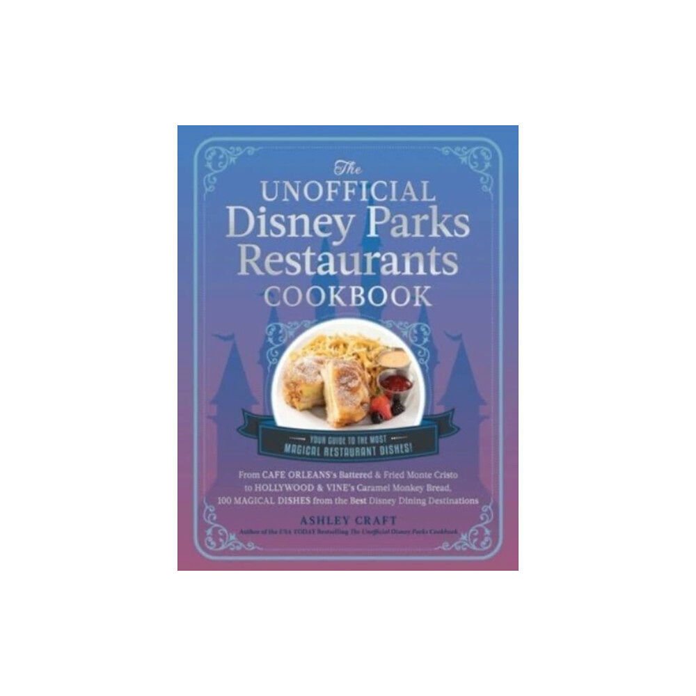Adams Media Unofficial Disney Parks Restaurants Cookbook (inbunden, eng)