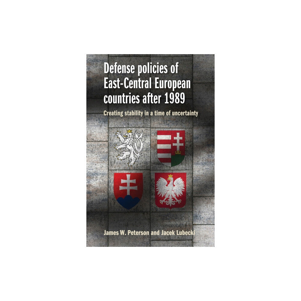 Manchester university press Defense Policies of East-Central European Countries After 1989 (häftad, eng)