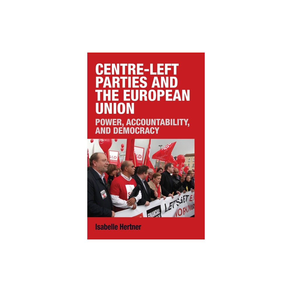 Manchester university press Centre-Left Parties and the European Union (inbunden, eng)