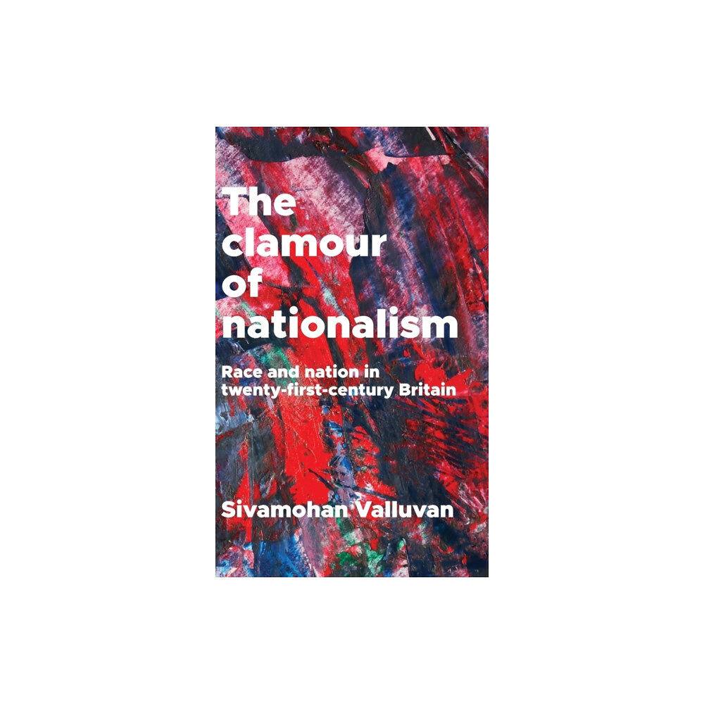 Manchester university press The Clamour of Nationalism (inbunden, eng)