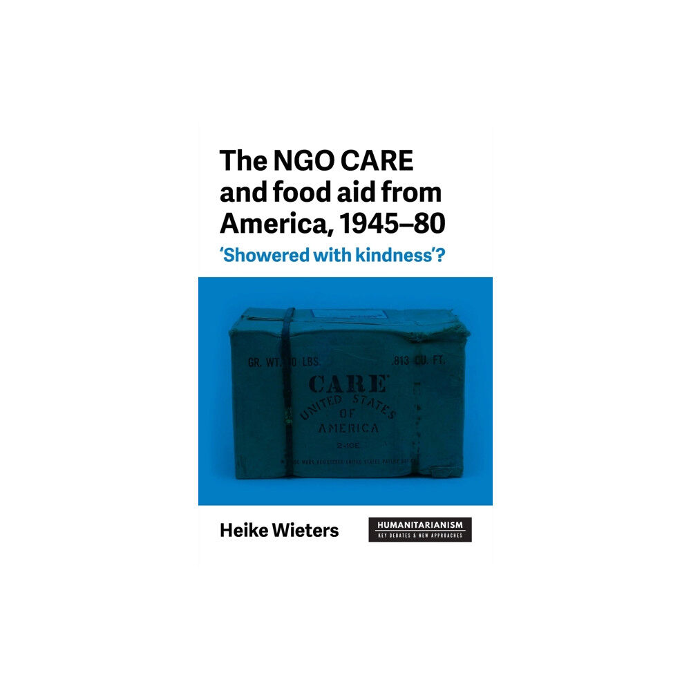 Manchester university press The Ngo Care and Food Aid from America, 1945–80 (häftad, eng)