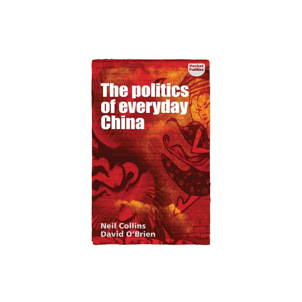 Manchester university press The Politics of Everyday China (häftad, eng)