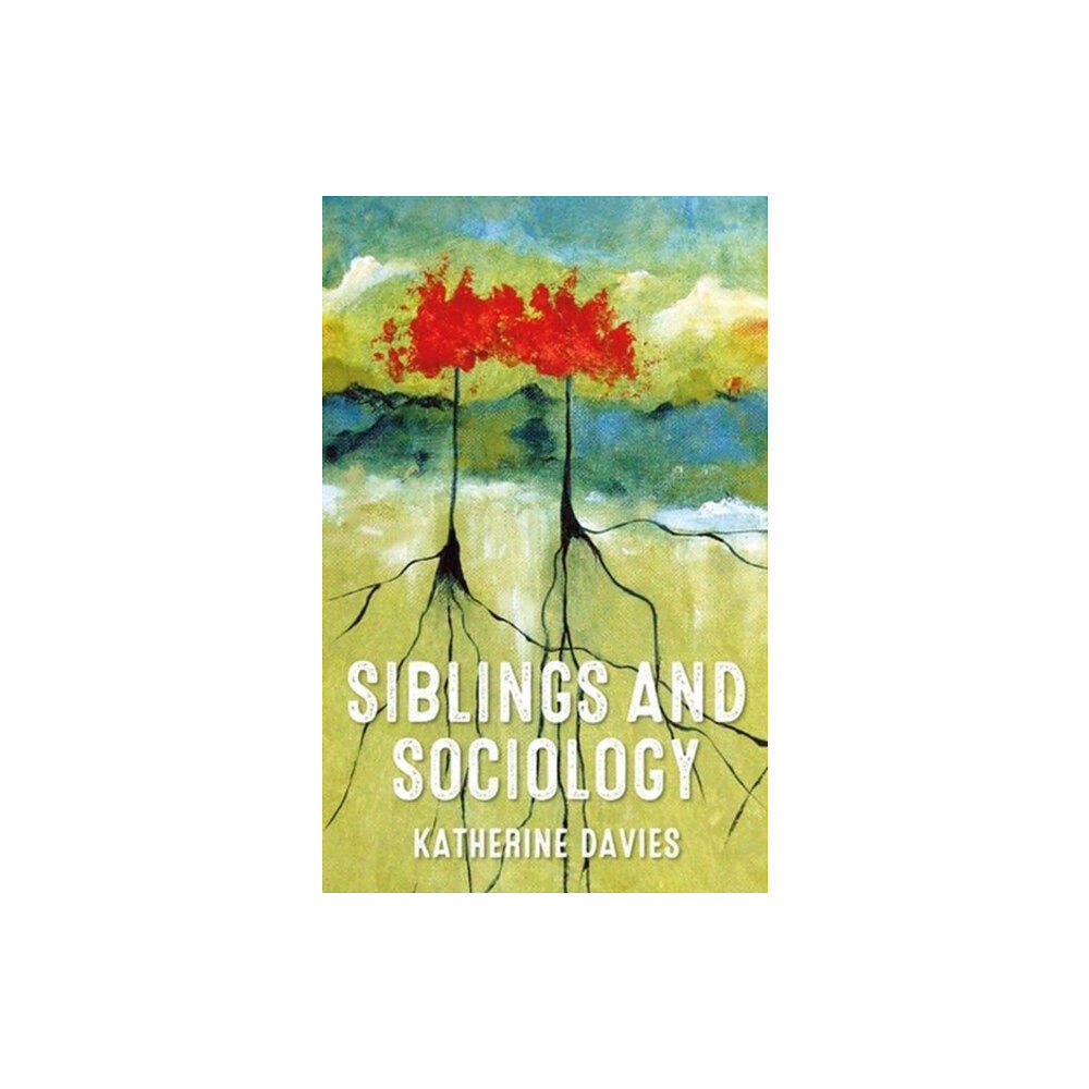 Manchester university press Siblings and Sociology (inbunden, eng)