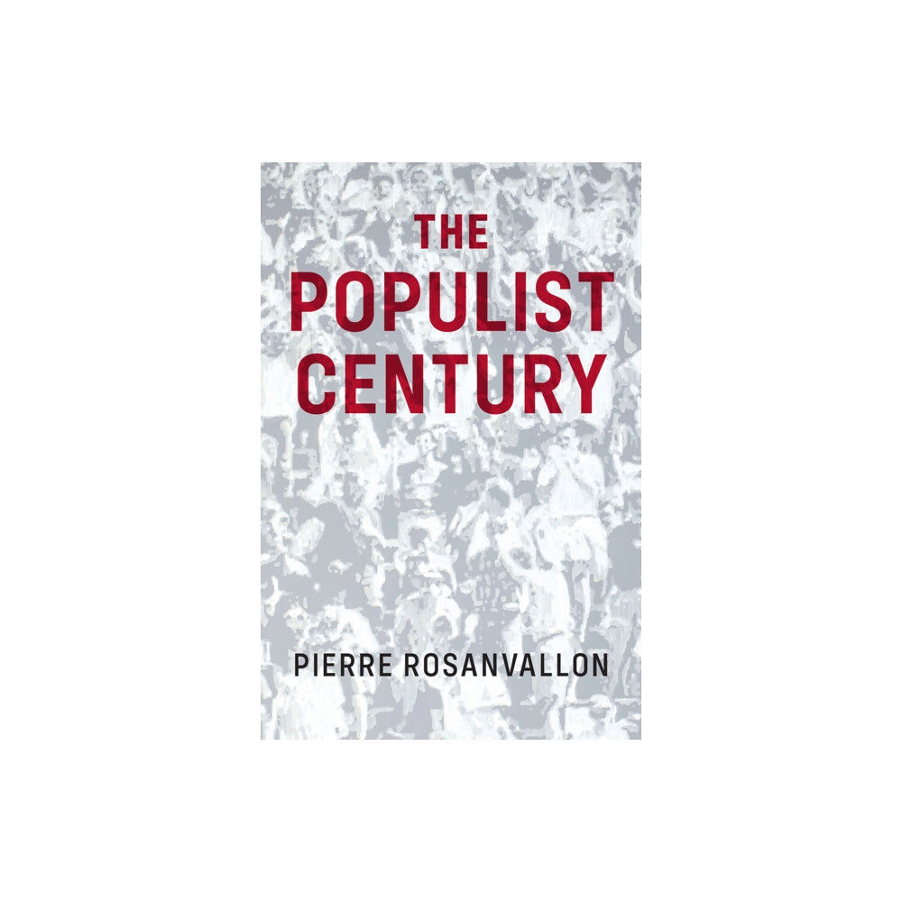 John Wiley And Sons Ltd The Populist Century (häftad, eng)