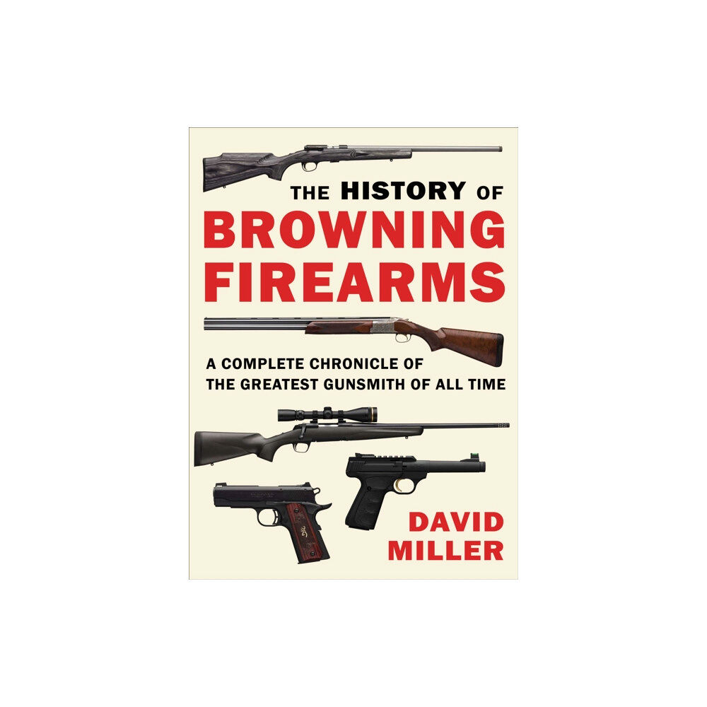 Skyhorse The History of Browning Firearms (häftad, eng)