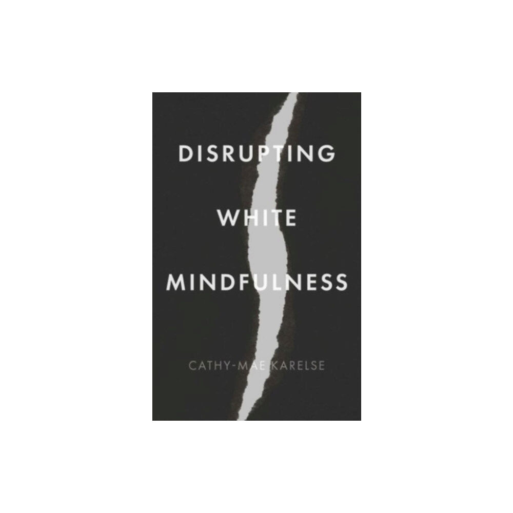 Manchester university press Disrupting White Mindfulness (inbunden, eng)