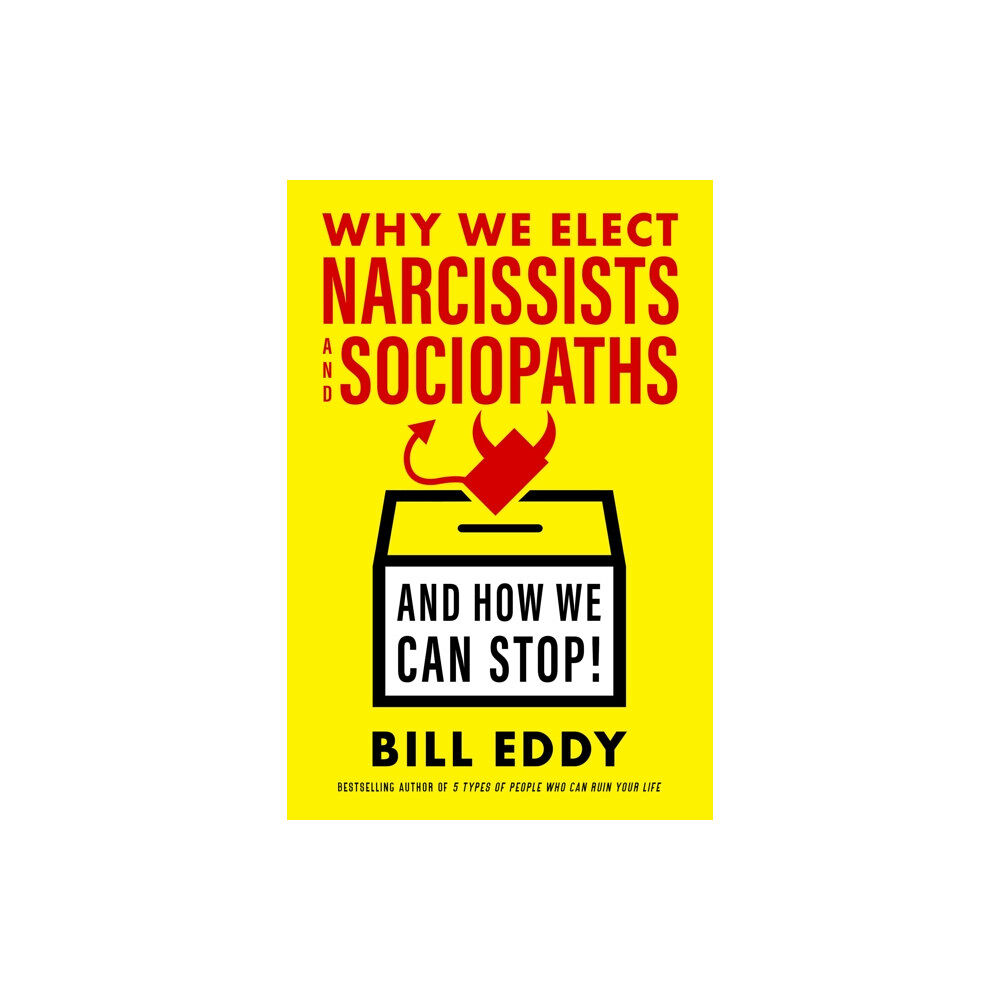 Berrett-Koehler Publishers Why We Elect Narcissists and Sociopaths?and How We Can Stop (inbunden, eng)