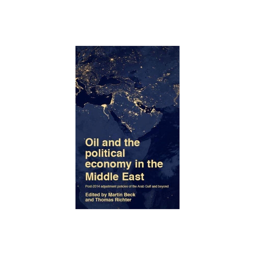 Manchester university press Oil and the Political Economy in the Middle East (häftad, eng)