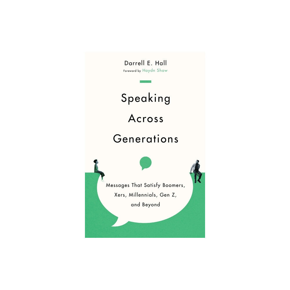 Intervarsity press Speaking Across Generations – Messages That Satisfy Boomers, Xers, Millennials, Gen Z, and Beyond (häftad, eng)