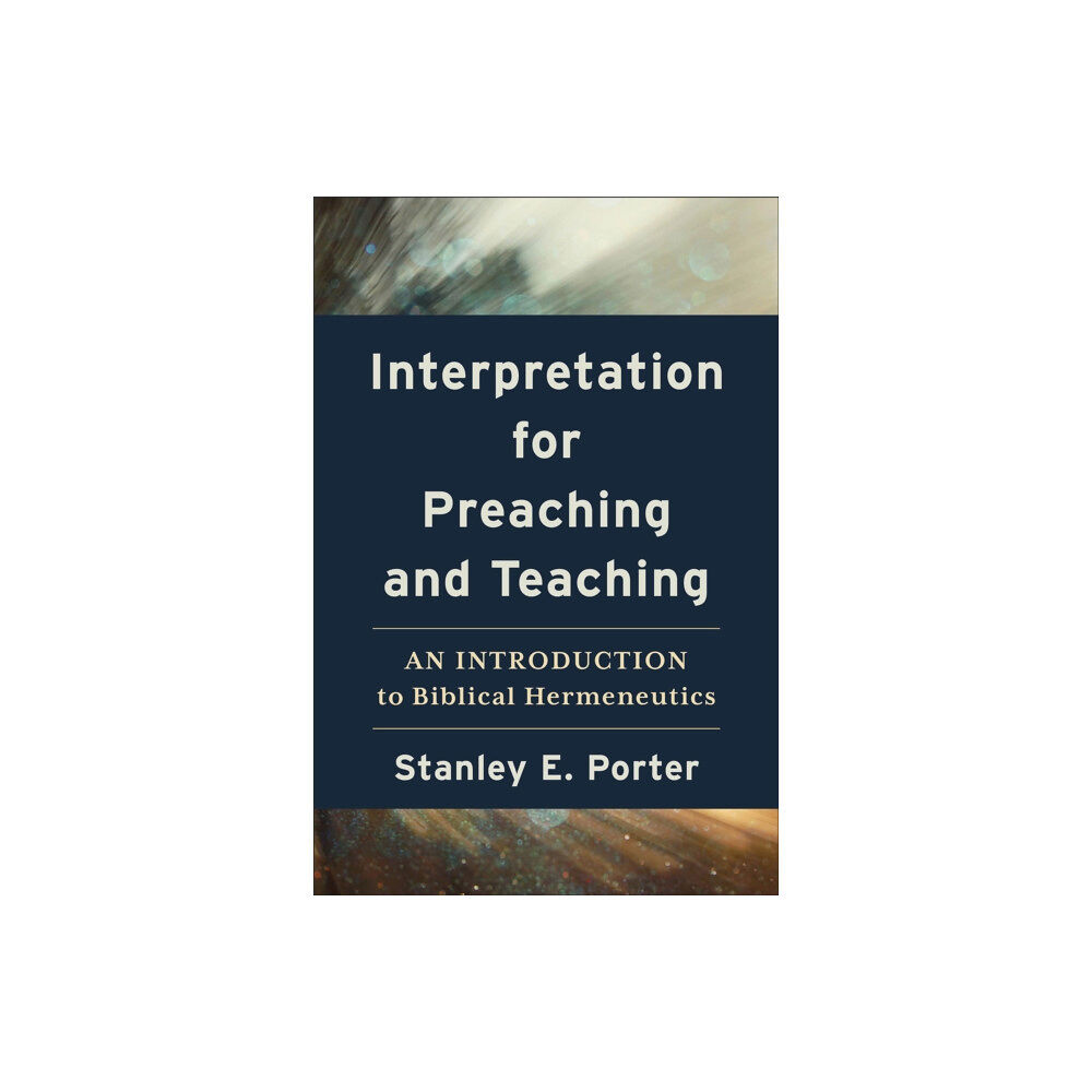 Baker publishing group Interpretation for Preaching and Teaching – An Introduction to Biblical Hermeneutics (häftad, eng)