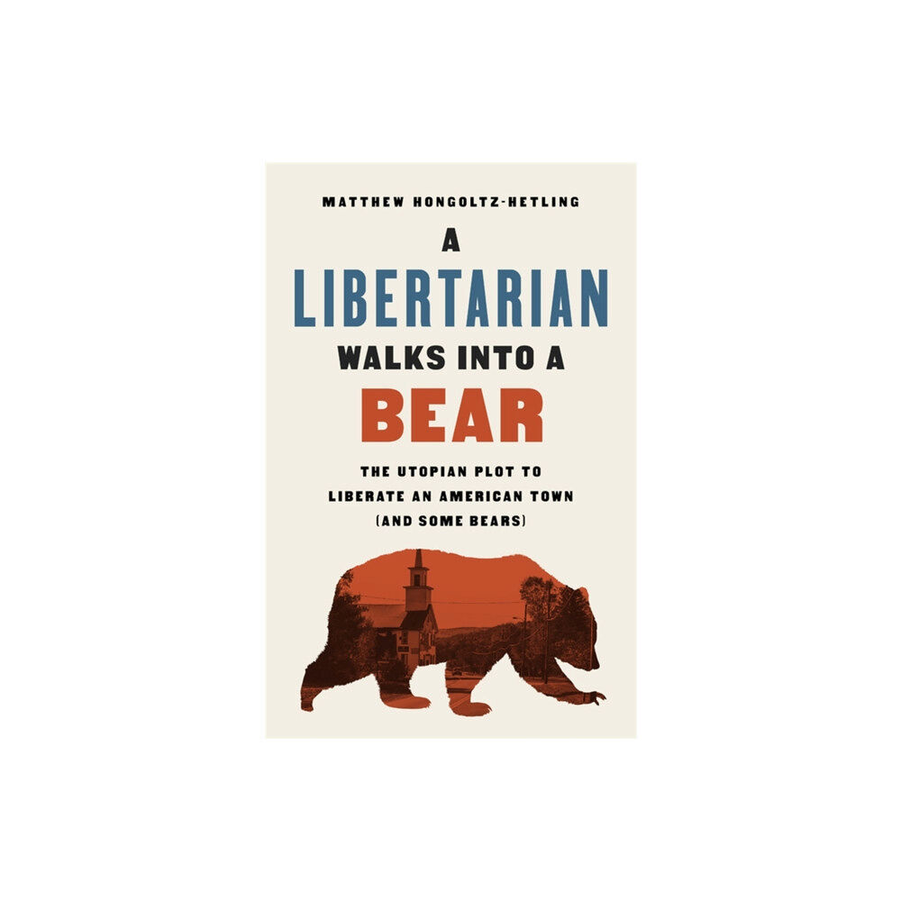 PublicAffairs,U.S. A Libertarian Walks Into a Bear (häftad, eng)