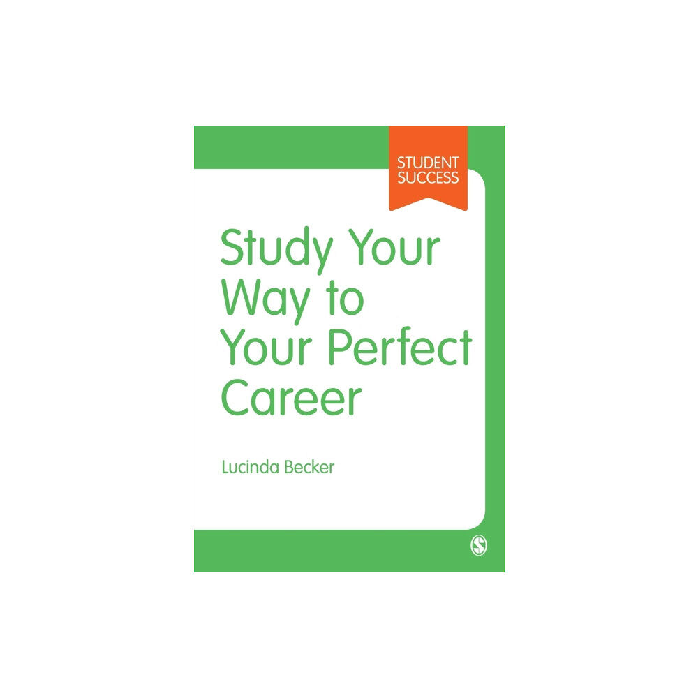 Sage Publications Ltd Study Your Way to Your Perfect Career (häftad, eng)