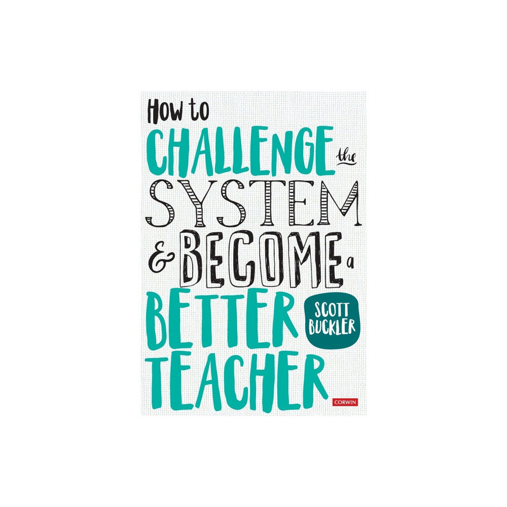 Sage Publications Ltd How to Challenge the System and Become a Better Teacher (häftad, eng)