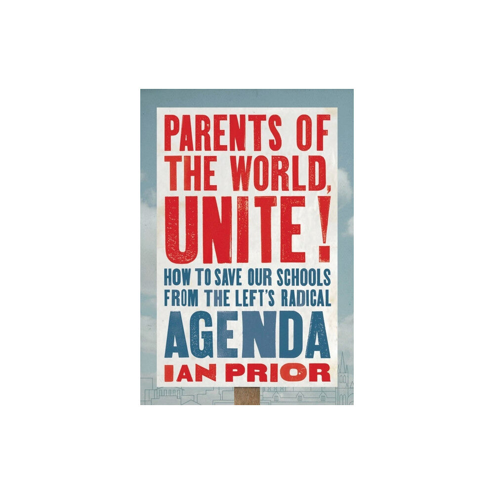 Little, Brown & Company Parents of the World, Unite! (inbunden, eng)