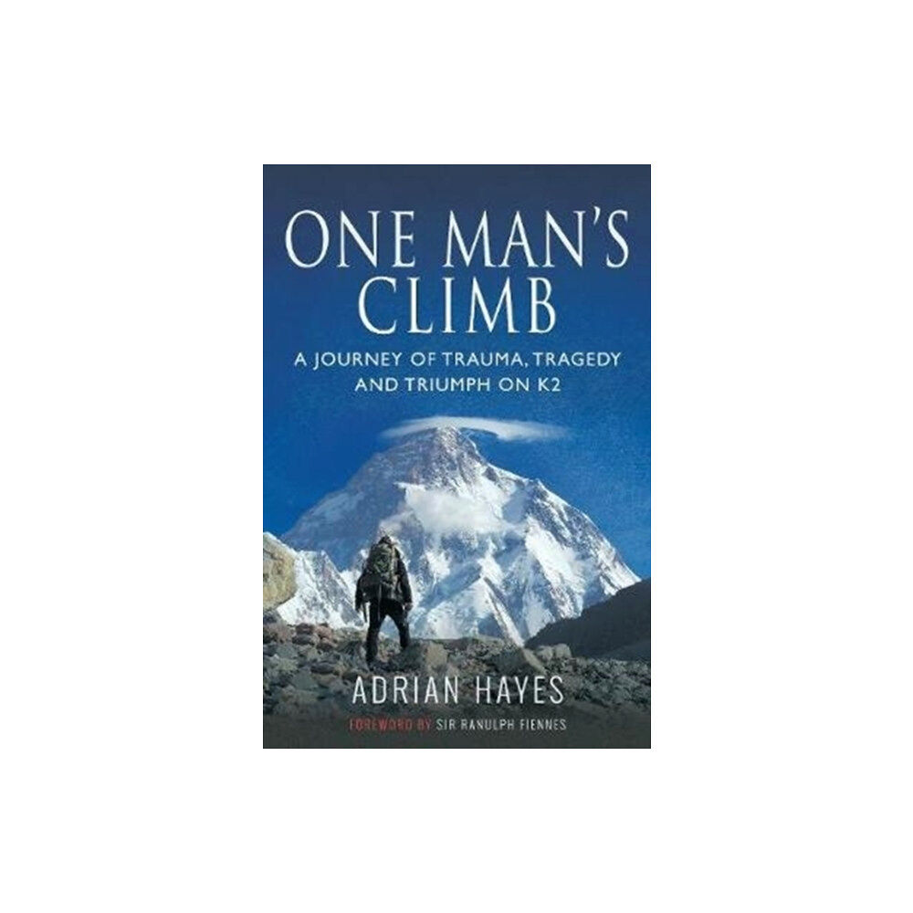 Pen & Sword Books Ltd One Man's Climb: A Journey of Trauma, Tragedy and Triumph on K2 (häftad, eng)