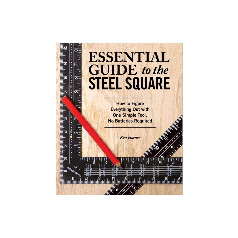 Fox Chapel Publishing Essential Guide to the Steel Square (häftad, eng)