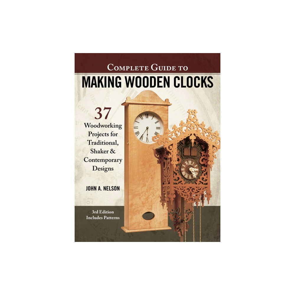 Fox Chapel Publishing Complete Guide to Making Wood Clocks, 3rd Edition (häftad, eng)