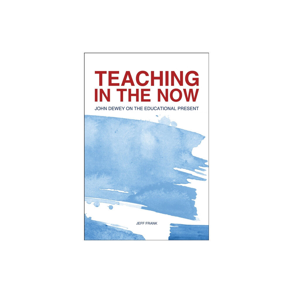 Purdue University Press Teaching in the Now (häftad, eng)