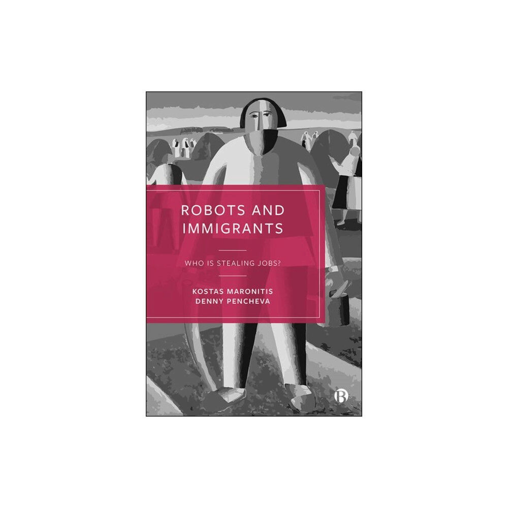 Bristol University Press Robots and Immigrants (inbunden, eng)