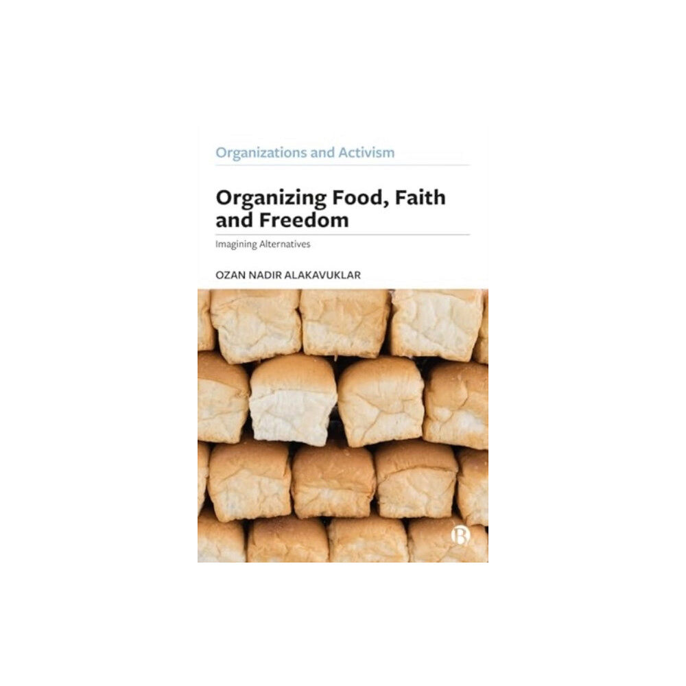 Bristol University Press Organizing Food, Faith and Freedom (inbunden, eng)