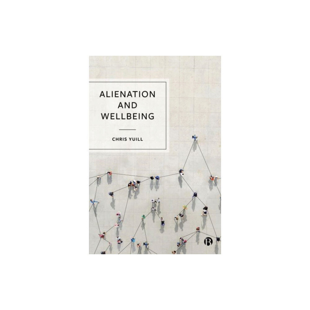 Bristol University Press Alienation and Wellbeing (inbunden, eng)