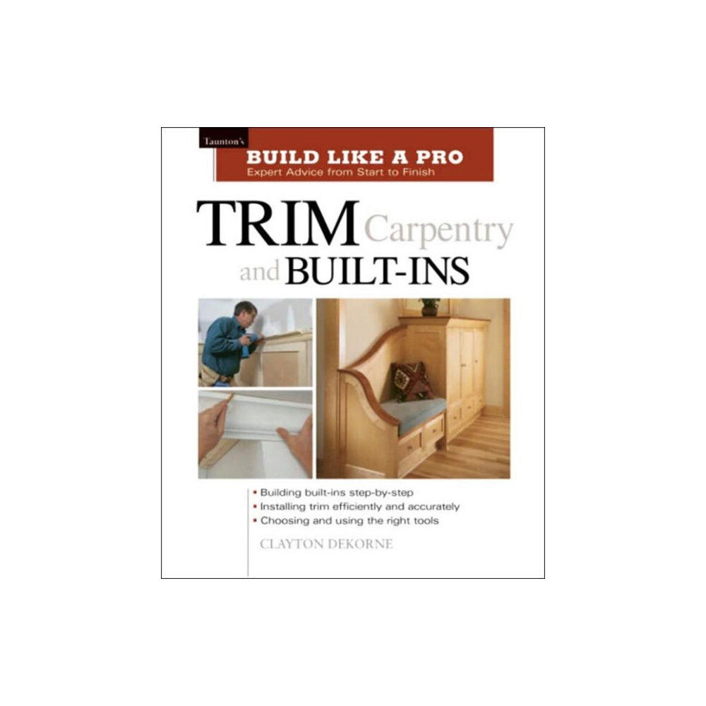 Taunton Press Inc Trim Carpentry and Built–Ins (häftad, eng)