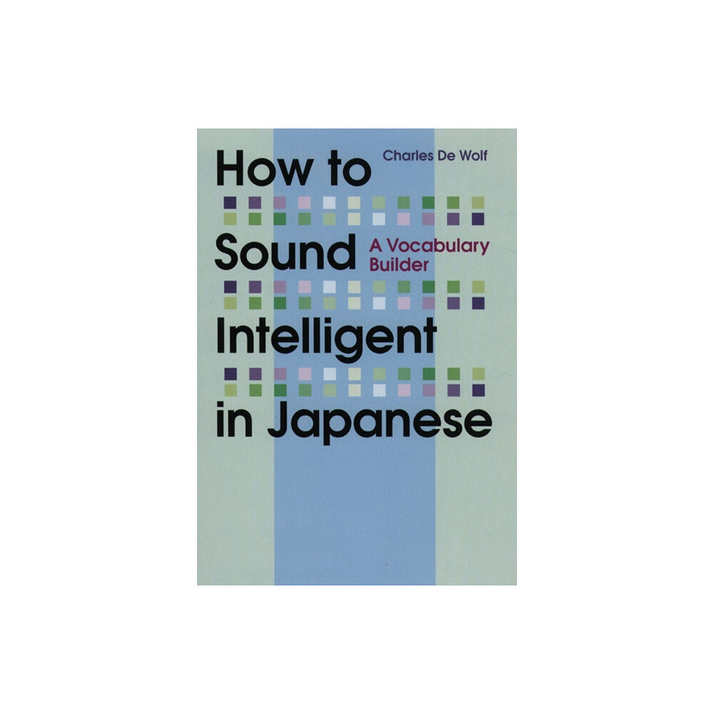 Kodansha America, Inc How To Sound Intelligent In Japanese: A Vocabulary Builder (häftad, eng)