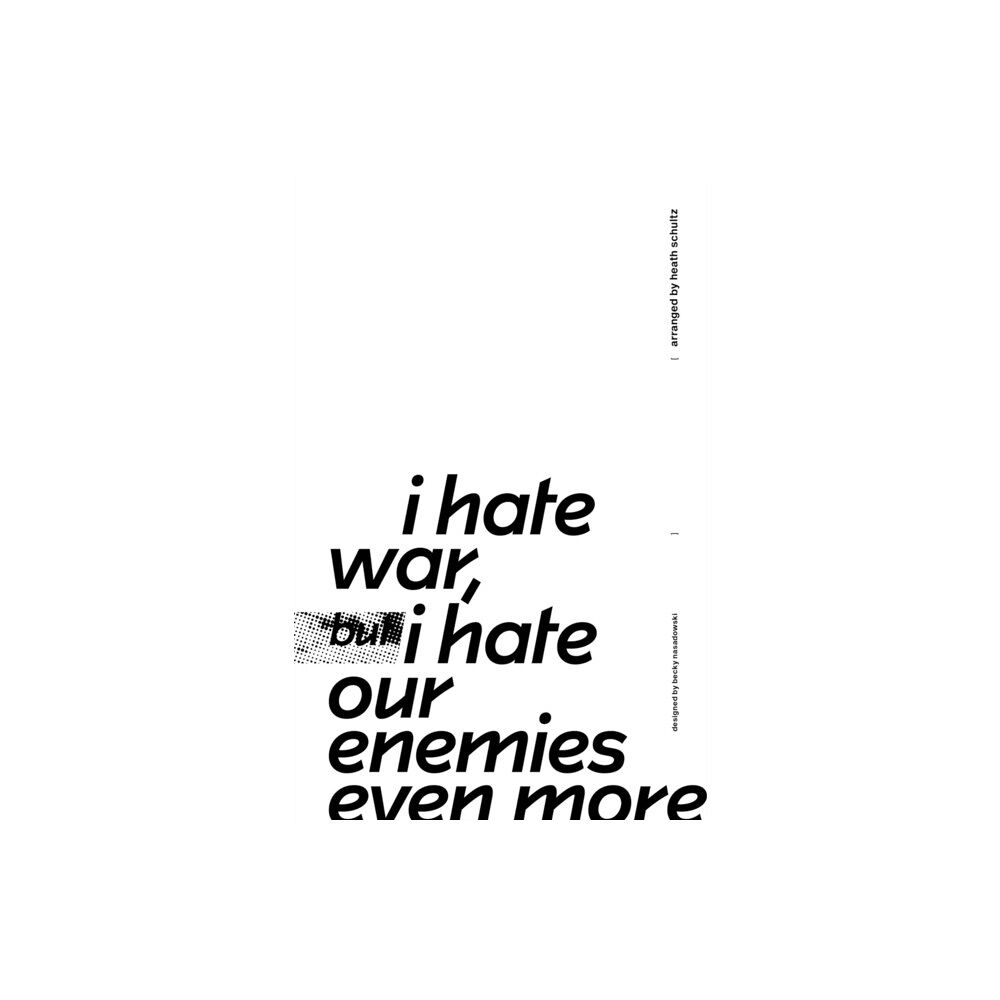 Autonomedia i hate war but i hate our enemies even more (häftad, eng)