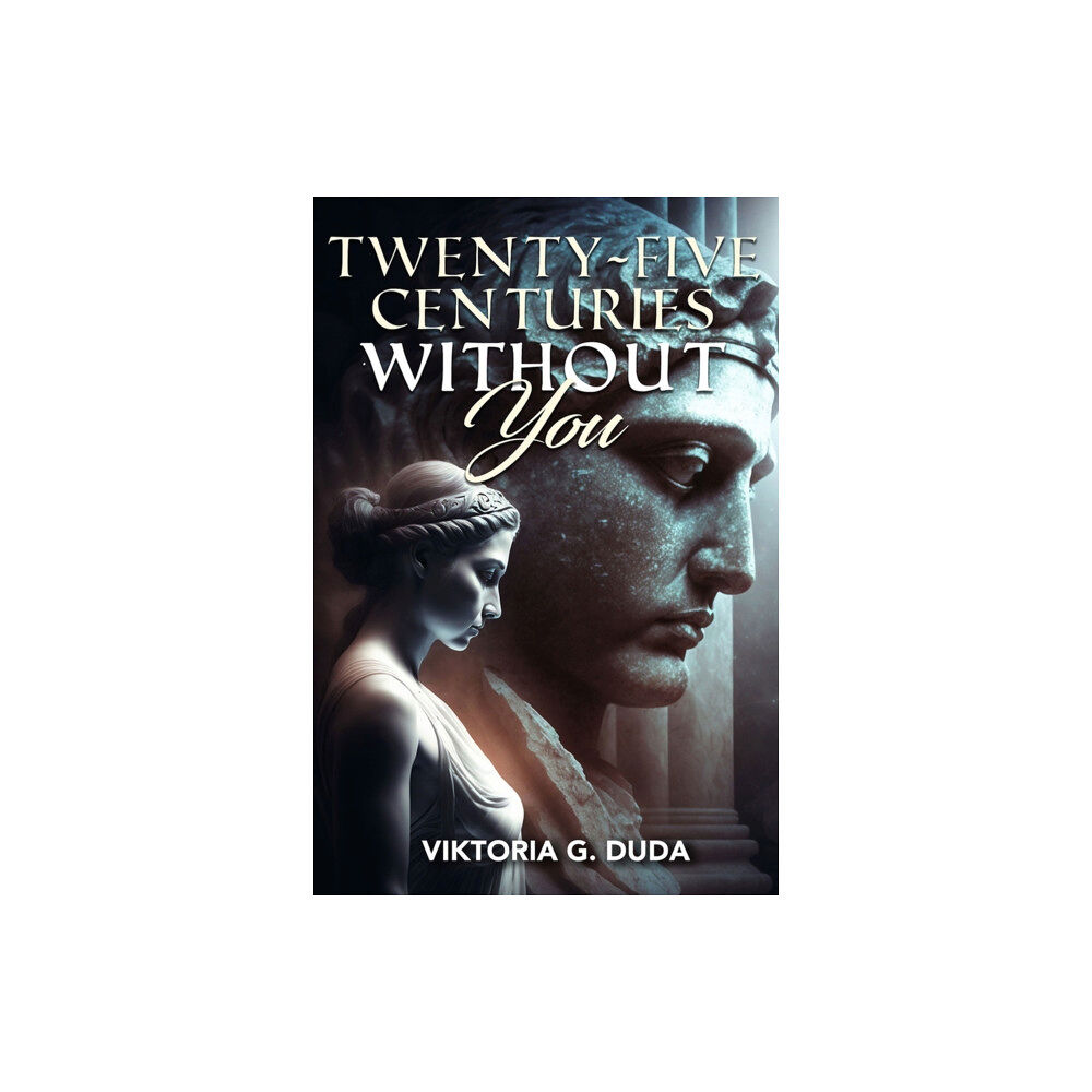 Histria LLC Twenty-Five Centuries Without You (inbunden, eng)