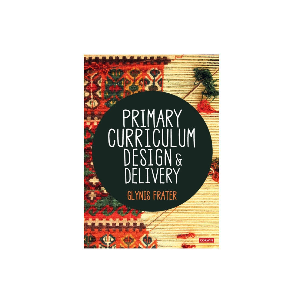 Sage Publications Ltd Primary Curriculum Design and Delivery (häftad, eng)