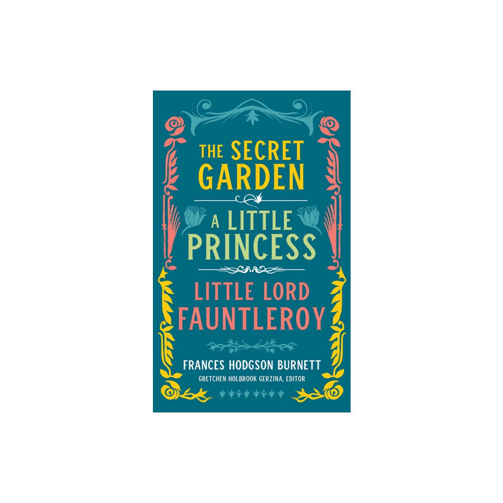 The Library of America Frances Hodgson Burnett: The Secret Garden, A Little Princess, Little Lord Fauntleroy (inbunden, eng)