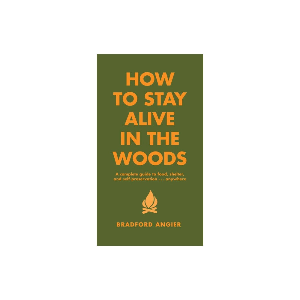 Black Dog & Leventhal Publishers Inc How To Stay Alive In The Woods (inbunden, eng)