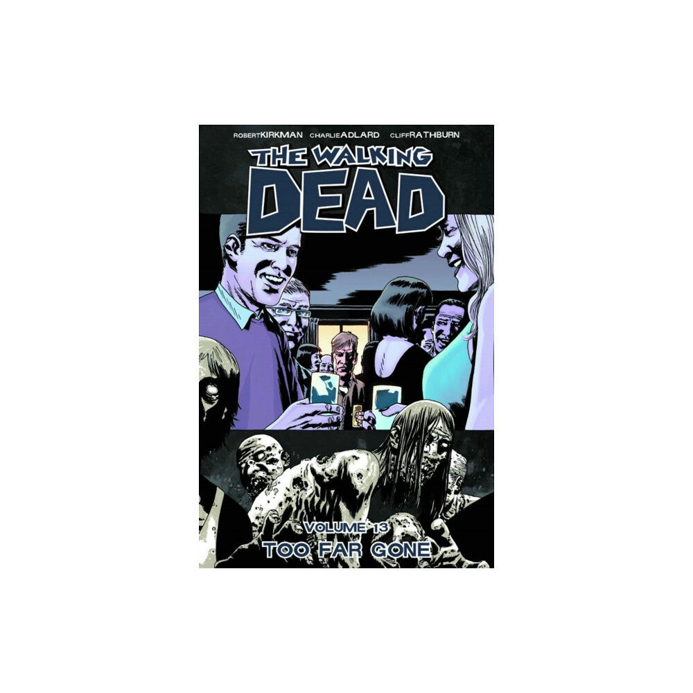 Image Comics Walking Dead Volume 13: Too Far Gone (häftad, eng)