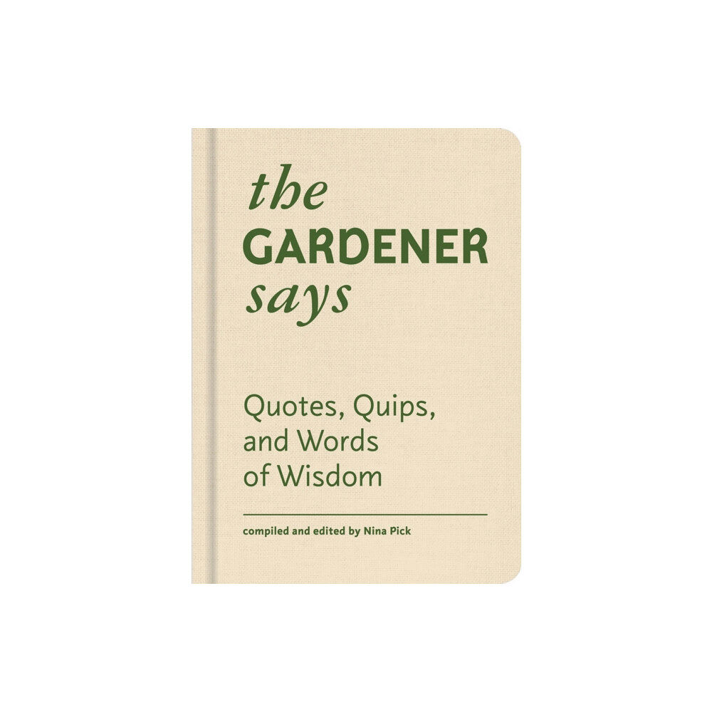 Princeton Architectural Press The Gardener Says (inbunden, eng)