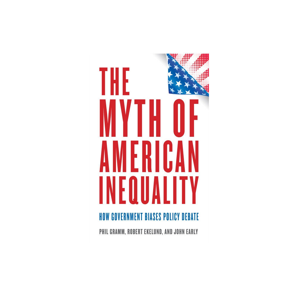 Rowman & littlefield The Myth of American Inequality (inbunden, eng)