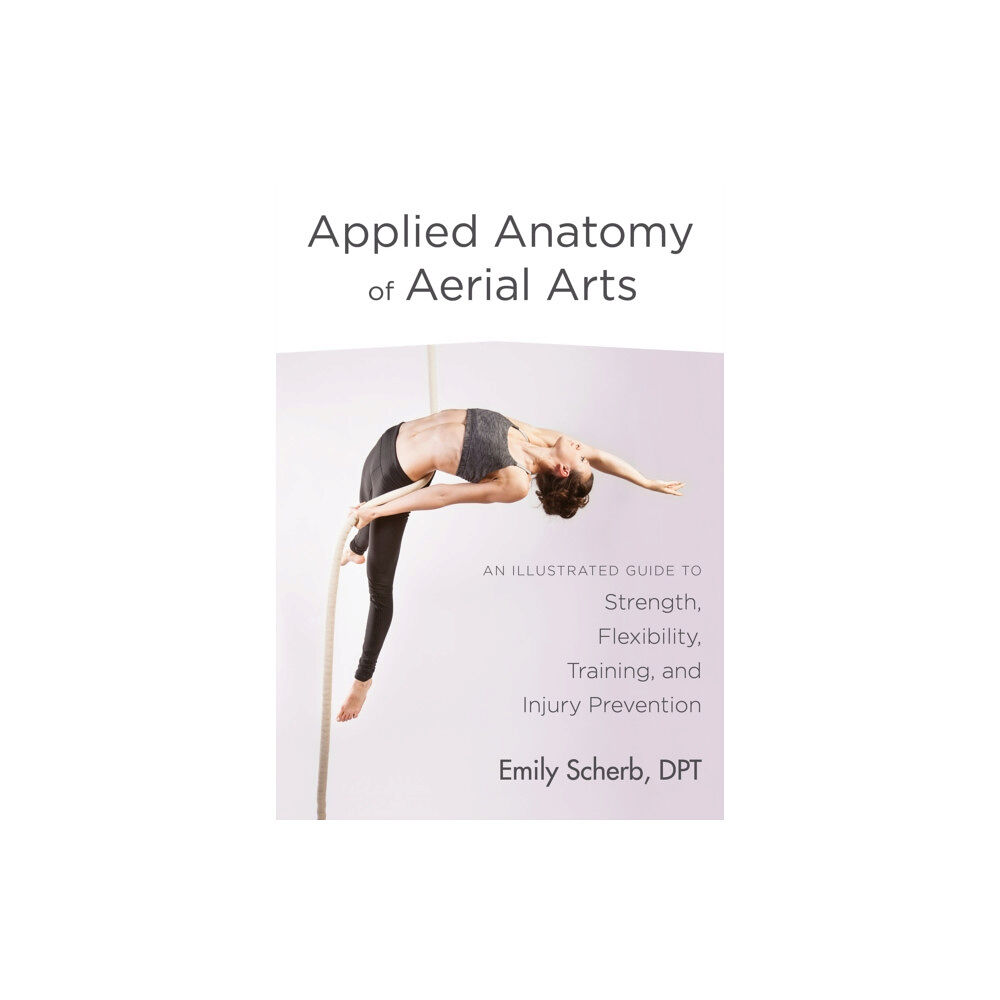 North Atlantic Books,U.S. Applied Anatomy of Aerial Arts (häftad, eng)