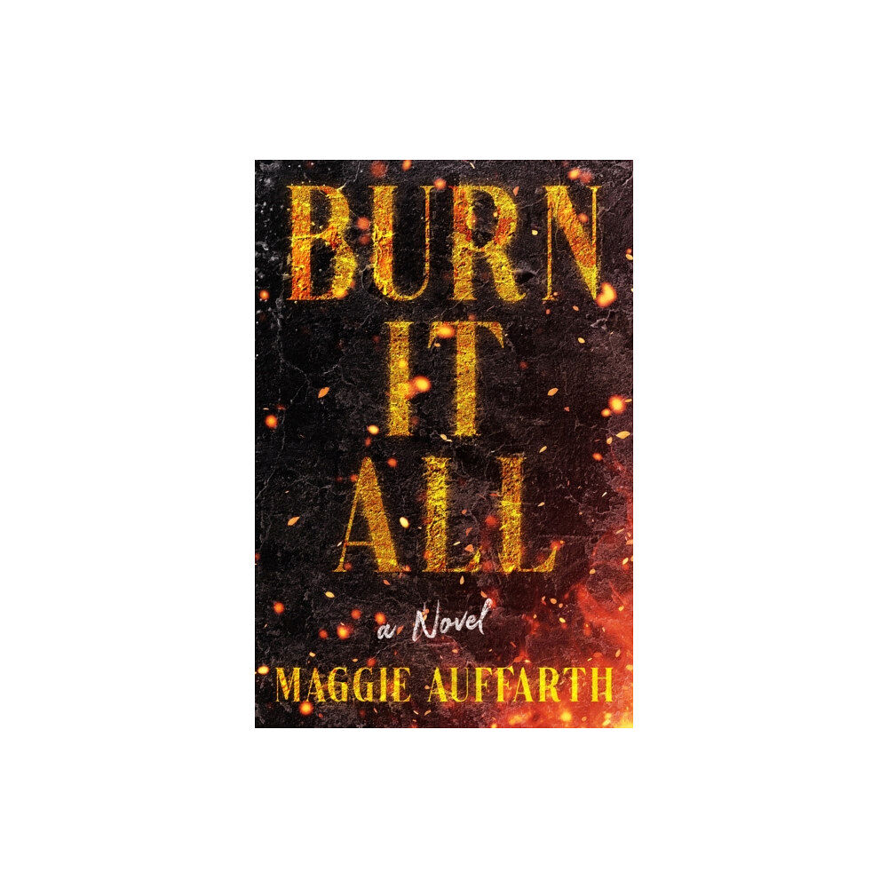 Crooked Lane Books Burn It All (inbunden, eng)