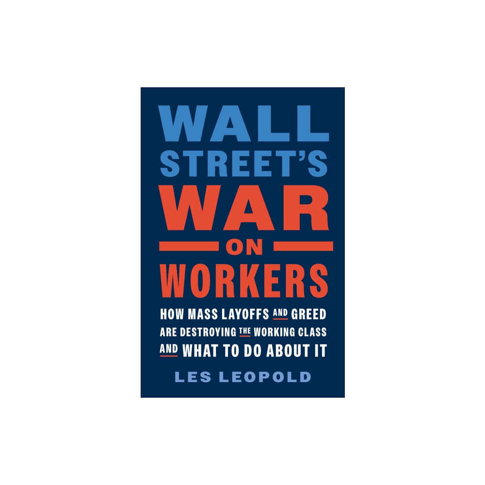 Chelsea Green Publishing Co Wall Street's War on Workers (inbunden, eng)