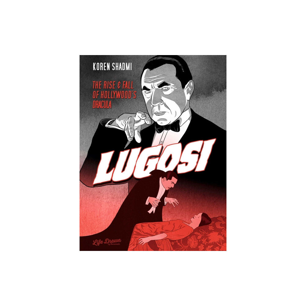 Humanoids, Inc Lugosi: The Rise and Fall of Hollywood's Dracula (häftad, eng)