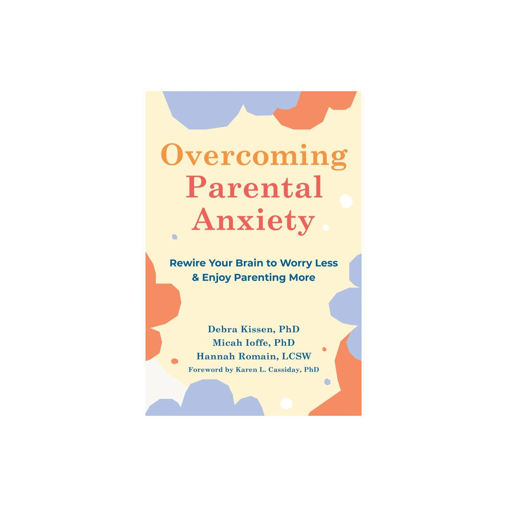 New Harbinger Publications Overcoming Parental Anxiety (häftad, eng)