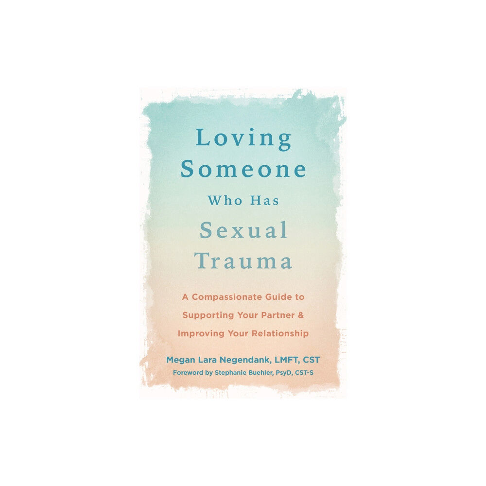 New Harbinger Publications Loving Someone Who Has Sexual Trauma (häftad, eng)