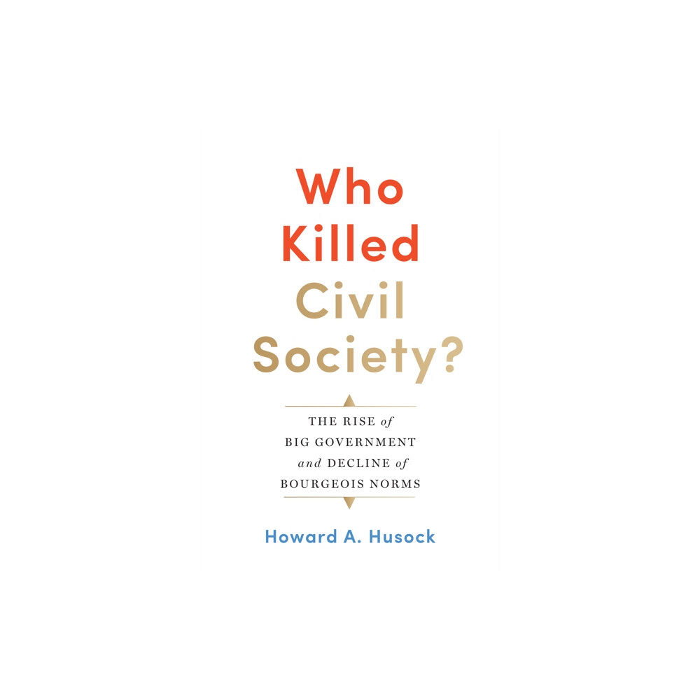 Encounter Books,USA Who Killed Civil Society? (inbunden, eng)