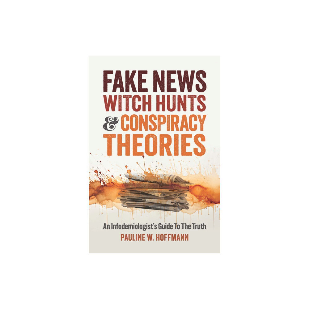 Broad Book Group Fake News, Witch Hunts, and Conspiracy Theories (häftad, eng)