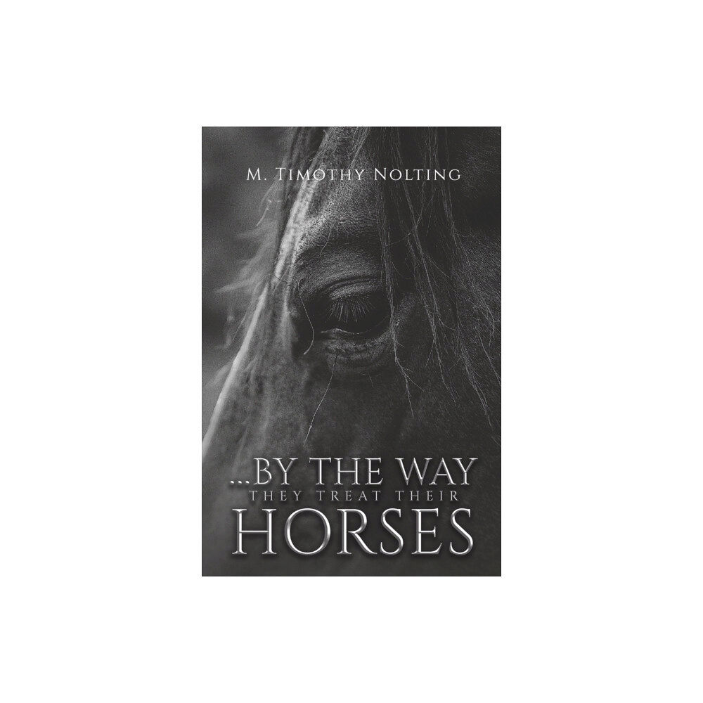 Austin Macauley Publishers LLC ...By the Way They Treat Their Horses (häftad, eng)