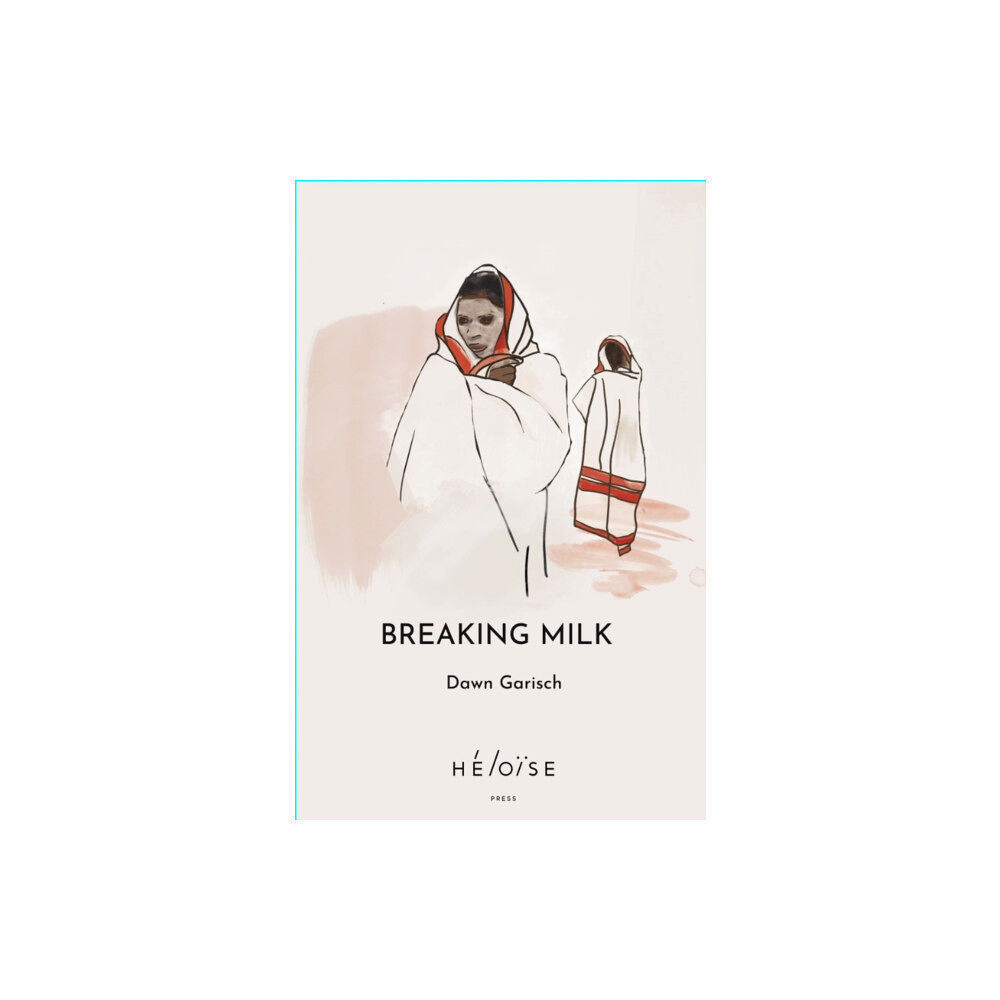 Heloise Press Breaking Milk (häftad, eng)